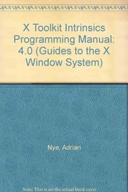 X Toolkit Intrinsics Programming & Reference Manuals, Vols. 4 & 5, Release 4 (Guides to the X Window System)