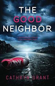 The Good Neighbor: A psychological thriller with a shocking twist
