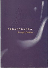 Abracadabra: The magic of medicine : an exhibition at the Wellcome Institute for the History of Medicine