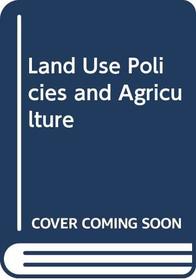 Land Use Policies and Agriculture