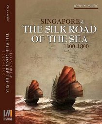 Singapore and the Silk Road of the Sea, 1300-1800