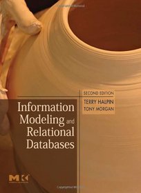 Information Modeling and Relational Databases, Second Edition (The Morgan Kaufmann Series in Data Management Systems)