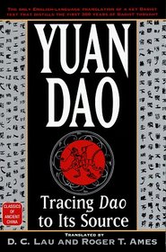 Yuan Dao : Tracing Dao to Its Source (Classics of Ancient China)