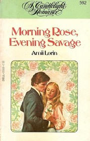 Morning Rose, Evening Savage (Candlelight Romance, No 592)