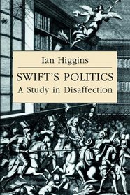 Swift's Politics: A Study in Disaffection (Cambridge Studies in Eighteenth-Century English Literature and Thought)