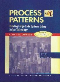 Process Patterns : Building Large-Scale Systems Using Object Technology (SIGS: Managing Object Technology)