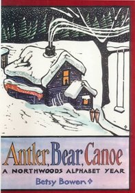 Antler, Bear, Canoe: A Northwoods Alphabet Year