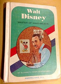 Walt Disney: Master of Make Believe (Americans All)