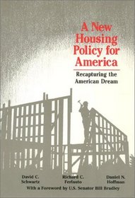 A New Housing Policy for America: Recapturing the American Dream