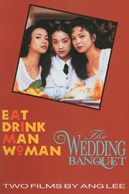 Two Films by Ang Lee Eat Drink Man Woman & The Wedding Banquet