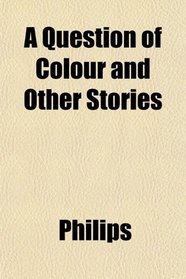 A Question of Colour and Other Stories