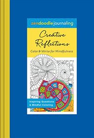 Zendoodle Journaling: Creative Reflections: Color & Write for Mindfulness (Zendoodle Coloring)
