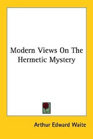 Modern Views On The Hermetic Mystery
