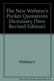 The New International Webster's Pocket Quotations Dictionary of the English Language, New Revised Edition