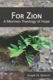 For Zion: A Mormon Theology of Hope