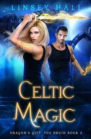 Celtic Magic (Dragon's Gift: The Druid) (Volume 3)