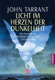 Licht im Herzen der Dunkelheit. Die Nacht der Seele und der Weg der Erleuchtung.