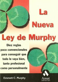 Nueva Ley de Murphy: Diez Reglas Poco Convencionales Para Conseguir Que Todo Le Vaya Bien, La (Spanish Edition)