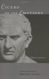 Cicero on the Emotions: Tusculan Disputations 3 and 4 (Bks. 3 & 4)