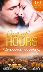 Out of Hours... Cinderella Secretary: The Italian Billionaire's Secretary Mistress / The Secretary's Scandalous Secret / The Boss's Inexperienced Secretary