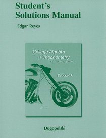 Student Solutions Manual for College Algebra and Trigonometry: A Unit Circle Approach