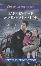 Safe by the Marshal's Side (Love Inspired Suspense, No 371)