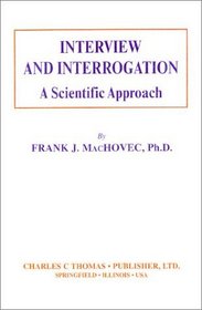 Interview and Interrogation: A Scientific Approach
