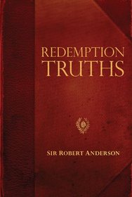 Redemption Truths (Sir Robert Anderson Library Series)