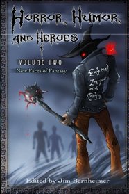 Horror, Humor, and Heroes Volume 2: New Faces of Fantasy