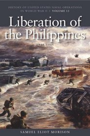 Liberation of the Philippines: Luzon, Midanao, Visayas 1944-1945 (History of the United States Naval Operations in World War II)