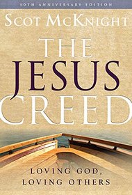 The Jesus Creed: Loving God, Loving Others - 10th Anniversary Edition