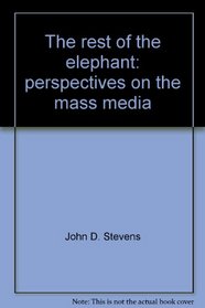 The rest of the elephant: perspectives on the mass media