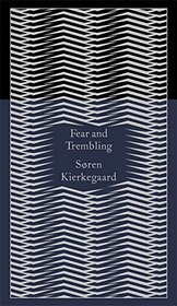 Fear and Trembling: Dialectical Lyric by Johannes De Silentio