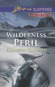 Wilderness Peril (Love Inspired Suspense, No 370) (Larger Print)