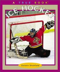 Ice Hockey (True Books: Sports)