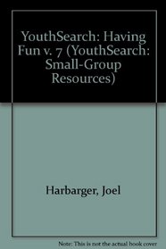Having Fun (Youth Search - Small Group Resources Series , Vol 7)