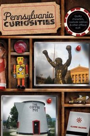Pennsylvania Curiosities, 3rd: Quirky Characters, Roadside Oddities & Other Offbeat Stuff (Curiosities Series)