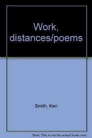 Work, distances/poems