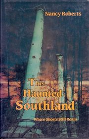 This Haunted Southland: Where Ghosts Still Roam