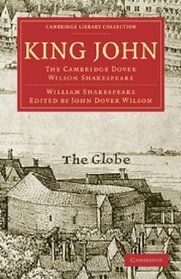 King John: The Cambridge Dover Wilson Shakespeare (Cambridge Library Collection - Literary  Studies)