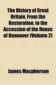 The History of Great Britain, From the Restoration, to the Accession of the House of Hannover (Volume 2)