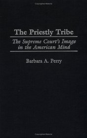 The Priestly Tribe : The Supreme Court's Image in the American Mind