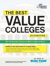 The Best Value Colleges, 2013 Edition: The 150 Best-Buy Schools and What It Takes to Get In (College Admissions Guides)