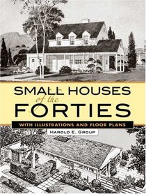 Small Houses of the Forties: With Illustrations and Floor Plans