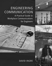 Engineering Communication A Practical Guide to Workplace Communications for Engineers, Edition: 1