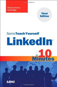 Sams Teach Yourself LinkedIn in 10 Minutes (3rd Edition) (Sams Teach Yourself -- Minutes)