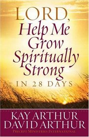 Lord, Help Me Grow Spiritually Strong in 28 Days