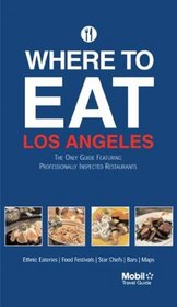 Where to Eat Los Angeles (Mobil Dining Guide: Los Angeles)