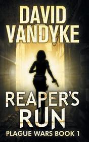 Reaper's Run (Plague Wars: Decade One, Bk 1)