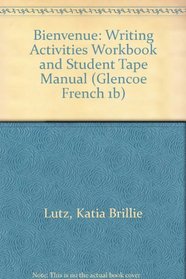 Bienvenue: Writing Activities Workbook and Student Tape Manual (Glencoe French 1b)